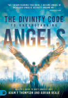 The Divinity Code to Understanding Angels: An a to Z Guide to God's Angelic Host Paperback