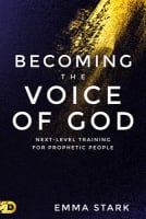 Becoming the Voice of God: Next-Level Training For Prophetic People Paperback