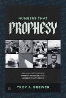 Numbers That Prophesy: Hearing God Through Historic Headlines and Numbers That Preach Paperback