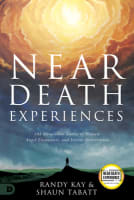 Near Death Experiences: 101 Miraculous Stories of Heaven, Angel Encounters, and Divine Intervention Paperback