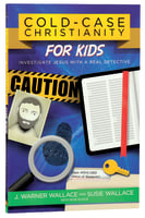 Cold-Case Christianity For Kids: Investigate Jesus With a Real Detective Paperback