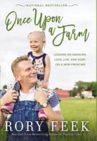 Once Upon a Farm: Lessons on Growing Love, Life, and Hope on a New Frontier Paperback