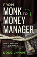 From Monk to Money Manager: A Former Monk's Financial Guide to Becoming a Little Bit Wealthy---And Why That's Okay Paperback