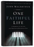 One Faithful Life: A Harmony of the Life and Letters of Paul Hardback