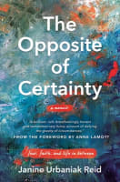 The Opposite of Certainty: Fear, Faith, and Life in Between Paperback