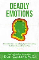 Deadly Emotions: Understanding the Mind-Body-Spirit Connection That Can Heal Or Destroy You Paperback