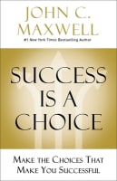 Success is a Choice: Make the Choices That Make You Successful Hardback