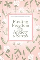 Finding Freedom From Anxiety and Stress (Renew And Restore Bible Studies Series) Hardback