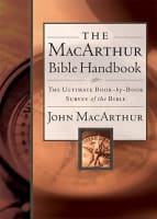 The Macarthur Bible Handbook: A Book-By-Book Exploration of God's Word Hardback