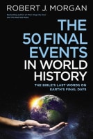 The 50 Final Events in World History: The Bible's Last Words on Earth's Final Days Paperback