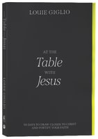 At the Table With Jesus: 66 Days to Draw Closer to Christ and Fortify Your Faith Paperback