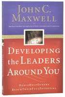 Developing the Leaders Around You: How to Help Others Reach Their Full Potential Paperback