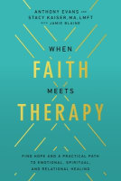 When Faith Meets Therapy: Find Hope and a Practical Path to Emotional, Spiritual, and Relational Healing Hardback