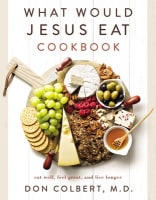 What Would Jesus Eat Cookbook: Eat Well, Feel Great, and Live Longer Paperback