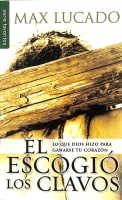 El Escogio Los Clavos (He Chose The Nails) (Spanish) Paperback