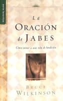 La Oracion De Jabes (The Prayer Of Jabez) (Spanish) Paperback