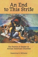 An End to This Strife: The Politics of Gender in African American Churches Paperback