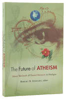 The Future of Atheism: Alister Mcgrath and Daniel Dennett in Dialogue Paperback