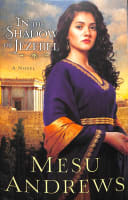 In the Shadow of Jezebel (#04 in Treasures Of His Love Series) Paperback