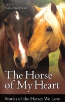 The Horse of My Heart: Stories of the Horses We Love Paperback