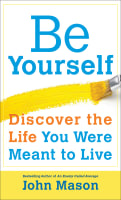 Be Yourself - Discover the Life You Were Meant to Live Paperback