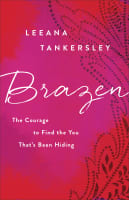 Brazen: The Courage to Find the You That's Been Hiding Paperback