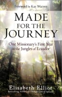 Made For the Journey: One Missionary's First Year in the Jungles of Ecuador Paperback