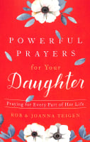 Powerful Prayers For Your Daughter: Praying For Every Part of Her Life Paperback