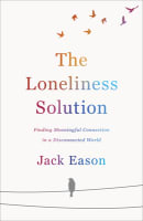 The Loneliness Solution: Finding Meaningful Connection in a Disconnected World Paperback