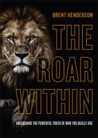 The Roar Within: Unleashing the Powerful Truth of Who You Really Are Hardback