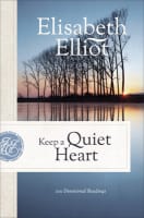 Keep a Quiet Heart: 100 Devotional Readings Paperback
