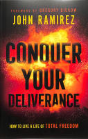 Conquer Your Deliverance: How to Live a Life of Total Freedom Paperback