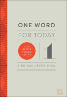 One Word For Today For Spirit-Filled Living: A 90-Day Devotional Hardback
