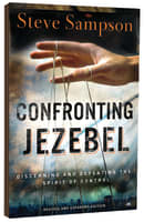 Confronting Jezebel: Discerning and Defeating the Spirit of Control (And Expanded) Paperback