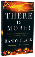 There is More!: The Secret to Experiencing God's Power to Change Your Life Paperback