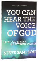 You Can Hear the Voice of God,: How God Speaks in Listening Prayer (And Expanded Edition) Paperback