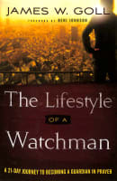 The Lifestyle of a Watchman: A 21-Day Journey to Becoming a Guardian in Prayer Paperback