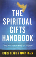 The Spiritual Gifts Handbook: Using Your Gifts to Build the Kingdom Paperback