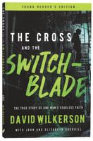 Cross and the Switchblade, the - the True Story of One Man's Fearless Faith (Young Readers Edition Series) Paperback