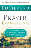 Prayer Evangelism: How to Change the Spiritual Climate Over Your Home, Neighborhood and City Paperback