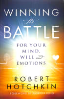 Winning the Battle For Your Mind, Will and Emotions Paperback