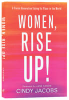 Women, Rise Up!: A Fierce Generation Taking Its Place in the World Paperback