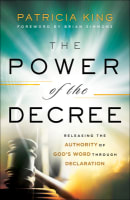 The Power of the Decree: Releasing the Authority of God's Word Through Declaration Paperback