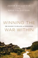 Winning the War Within: The Journey to Healing and Wholeness Paperback
