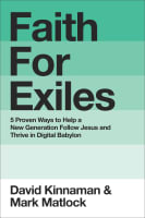 Faith For Exiles: 5 Ways For a New Generation to Follow Jesus in Digital Babylon Hardback