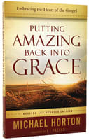 Putting Amazing Back Into Grace: Embracing the Heart of the Gospel Paperback
