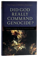 Did God Really Command Genocide? Coming to Terms With the Justice of God Paperback