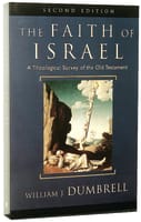 The Faith of Israel: A Theological Survey of the Old Testament (2nd Edition) Paperback