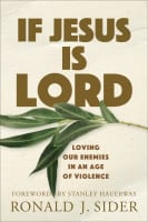 If Jesus is Lord: Loving Our Enemies in An Age of Violence Paperback