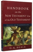 Handbook on the New Testament Use of the Old Testament: Exegesis and Interpretation Paperback